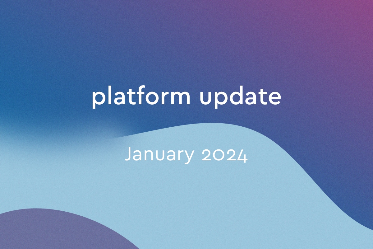 Platform Update: January 2024